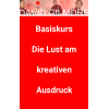 basiskurs - die lust am kreativen ausdruck